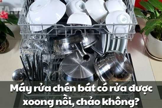 Máy rửa bát rửa được cả nồi?  Những lưu ý cần quan tâm !